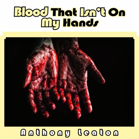 Blood That Isn't On My Hands | Boomplay Music