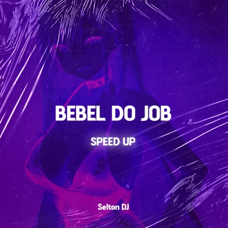 BEBEL DO JOB - SPEED UP ft. MC D12 | Boomplay Music