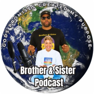 Brother & Sister Podcast