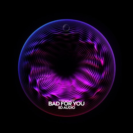 bad for you (8d audio) ft. (((()))) | Boomplay Music