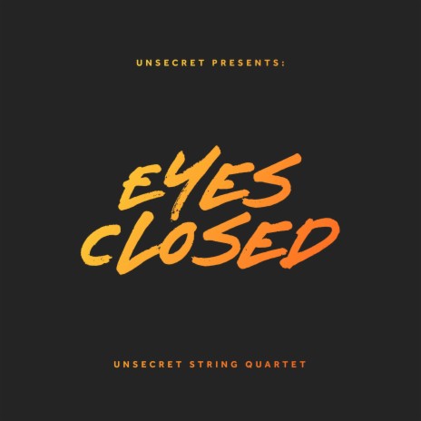 Eyes Closed ft. Unsecret String Quartet | Boomplay Music