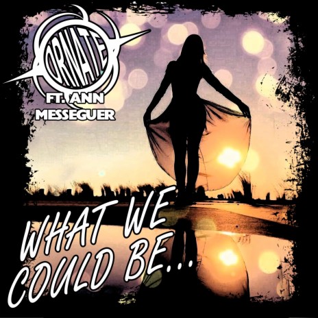 What We Could Be ft. Ann Messeguer | Boomplay Music