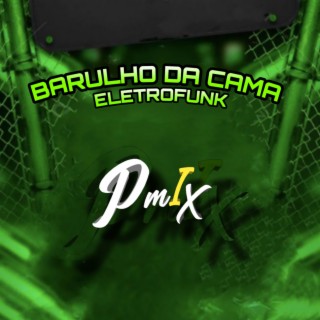 BARULHO DA CAMA (ELETROFUNK)