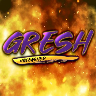 New Season of the Gresh Unleashed Podcast, New Night...Same Vibes!
