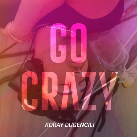 Go Crazy | Boomplay Music