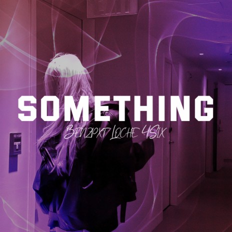 Something ft. loch3 & 4Six | Boomplay Music