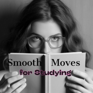 Smooth Moves for Studying or Relaxation