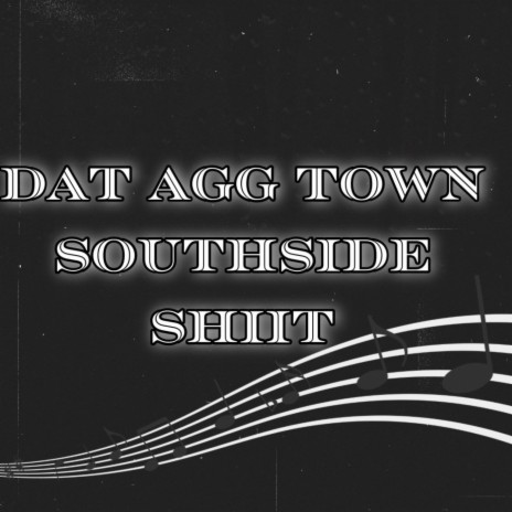 Dat Agg Town Southside Shiit | Boomplay Music