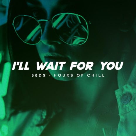 I'll Wait For You (Sensual Futuristic Lo-Fi Beat) | Boomplay Music