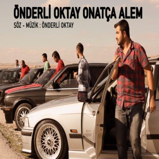 ÖNDERLİ OKTAY ONATÇA ALEM