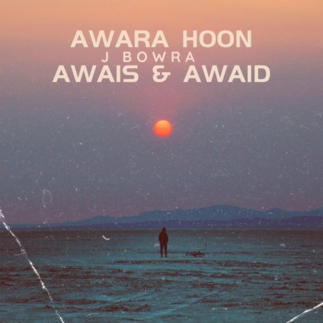 Awara Hoon ft. AWAID & AWAIS | Boomplay Music
