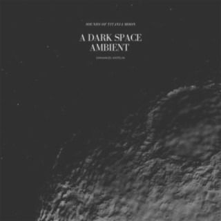 A Dark Space Ambient (Sounds of Titania Moon)