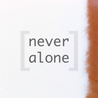 [never alone]