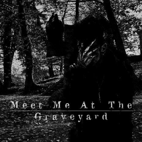 Meet Me At The Graveyard | Boomplay Music