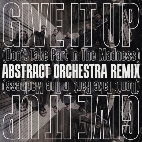 Give It up (Don't Take Part in the Madness) (Abstract Orchestra Remix) ft. Abstract Orchestra & John McCallum | Boomplay Music