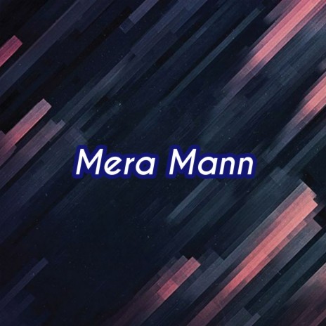 Mera Mann | Boomplay Music