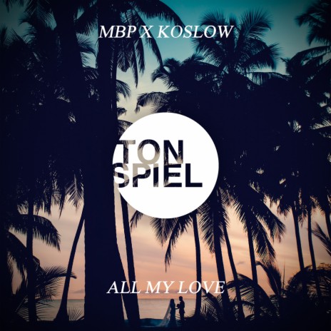 All My Love ft. Koslow | Boomplay Music