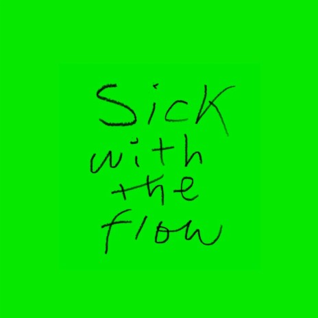 Sick with the flow 2 | Boomplay Music