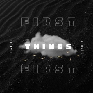 First Things First lyrics | Boomplay Music