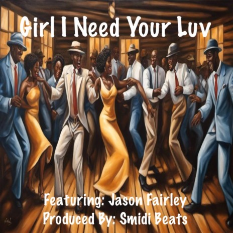 Girl I Need Your Luv ft. Jason Fairley | Boomplay Music