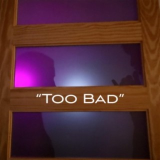 Too Bad lyrics | Boomplay Music