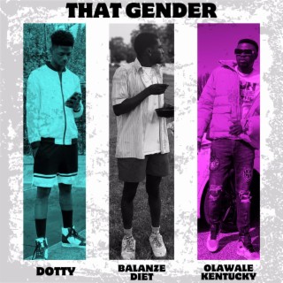 That Gender ft. Olawale Kentucky & Dotty lyrics | Boomplay Music