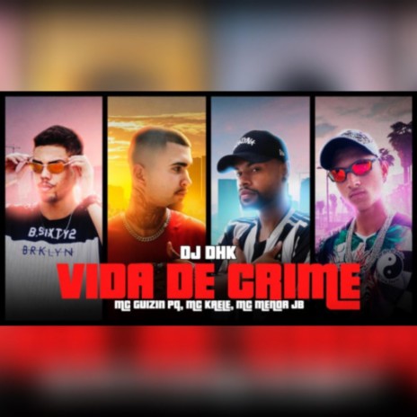 Vida de Crime ft. Mc Guizin PQ, Mc Kaele & DJ DHK | Boomplay Music