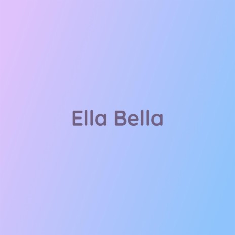 Ella Bella | Boomplay Music