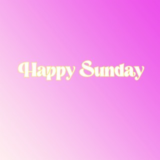 Happy Sunday