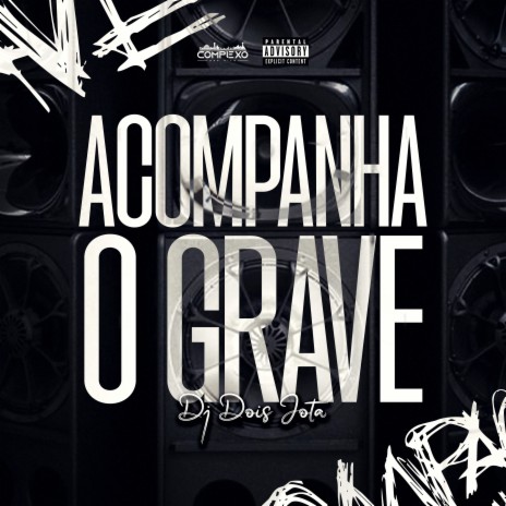 Acompanha o Grave ft. Complexo dos Hits | Boomplay Music