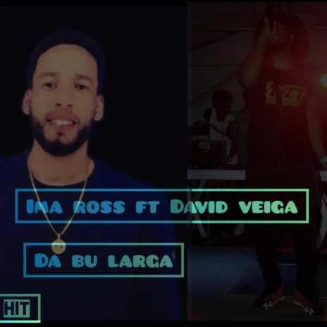 Ima Ross Da Bu Larga ft. David Veiga | Boomplay Music