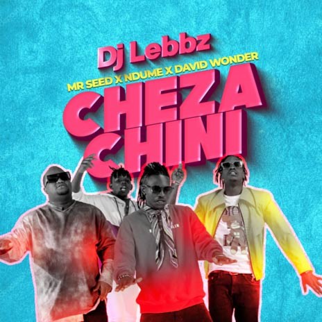 Cheza Chini ft. Mr. Seed, Ndume & David Wonder | Boomplay Music
