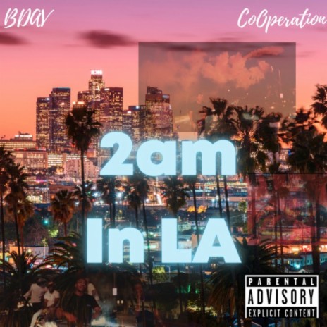 2AM IN LA ft. CoOperation | Boomplay Music