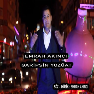 EMRAH AKINCI - GARİPSİN YOZĞAT