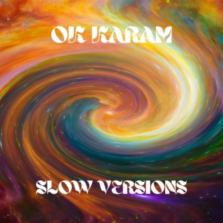 OK Karam - Slow Versions (Slow Version)