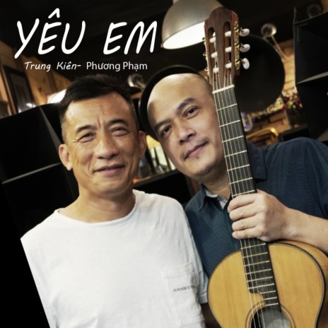 Yêu Em ft. Trung Kiên & mykinyeu | Boomplay Music