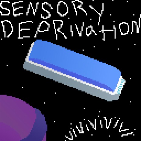 Sensory Deprivation