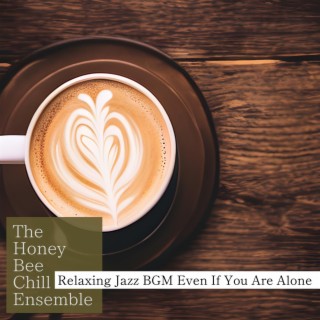 Relaxing Jazz Bgm Even If You Are Alone