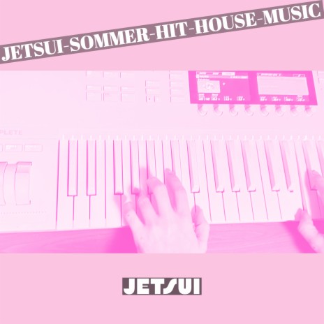 Jetsui Sommer Hit House Music | Boomplay Music