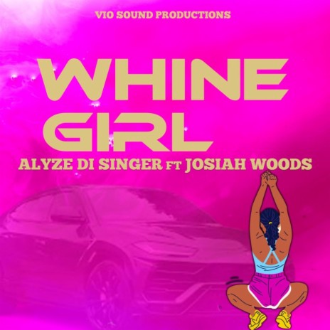 Whine Girl ft. Josiah Woods | Boomplay Music