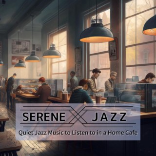 Quiet Jazz Music to Listen to in a Home Cafe