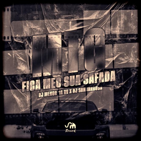 MTG FICA MEC SUA SAFADA ft. Dj Sanbarbosa | Boomplay Music