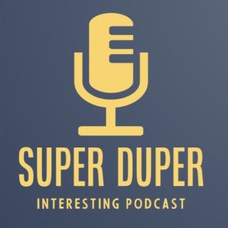 Super Duper Interesting Podcast