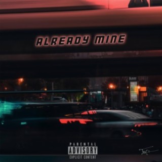 ALREADY MINE lyrics | Boomplay Music