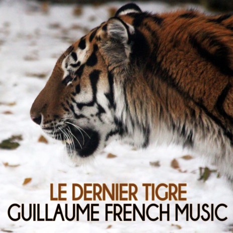 Le dernier tigre | Boomplay Music