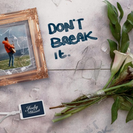 Don't Break It | Boomplay Music