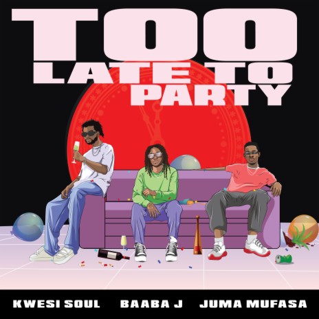 Too Late To Party ft. Juma Mufasa & Baaba J | Boomplay Music