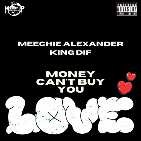 Money Can't Buy You Love ft. King Dif | Boomplay Music