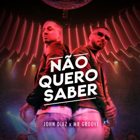 Não Quero Saber (Radio Edit) ft. Mr Groove | Boomplay Music