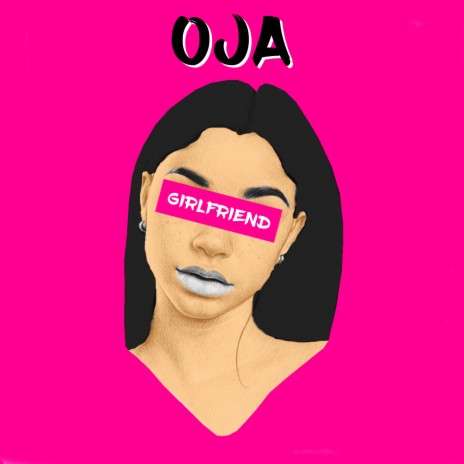 Girlfriend - OJA MP3 download | Girlfriend - OJA Lyrics | Boomplay Music
